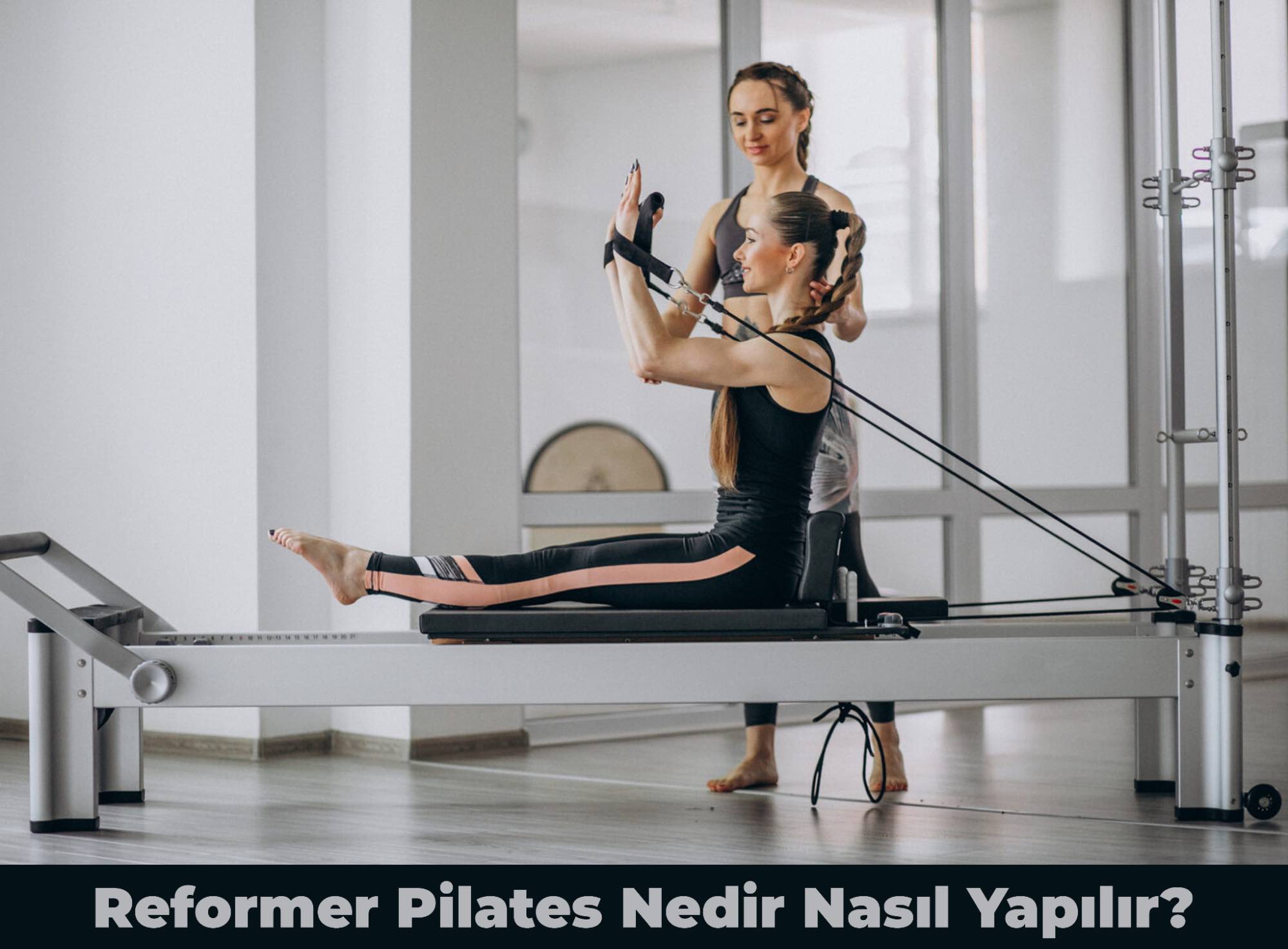 Reformer Pilates Nasıl Yapılır?